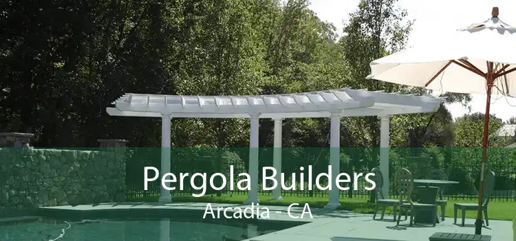 Pergola Builders Arcadia - CA