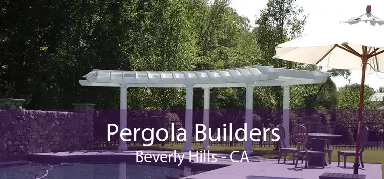 Pergola Builders Beverly Hills - CA