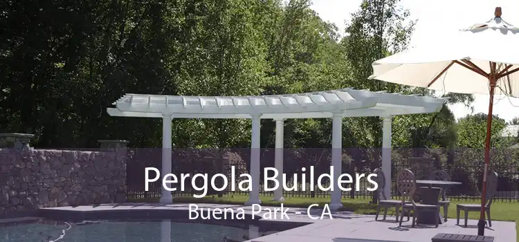 Pergola Builders Buena Park - CA