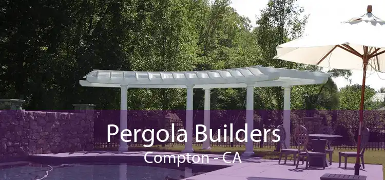 Pergola Builders Compton - CA