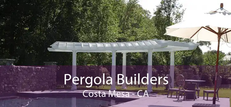 Pergola Builders Costa Mesa - CA