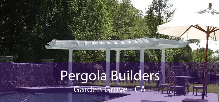 Pergola Builders Garden Grove - CA