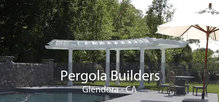 Pergola Builders Glendora - CA