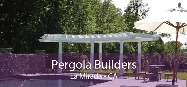 Pergola Builders La Mirada - CA