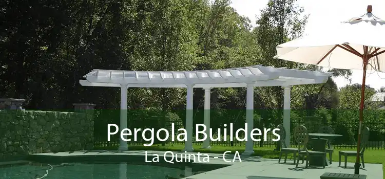 Pergola Builders La Quinta - CA