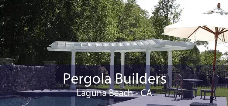 Pergola Builders Laguna Beach - CA