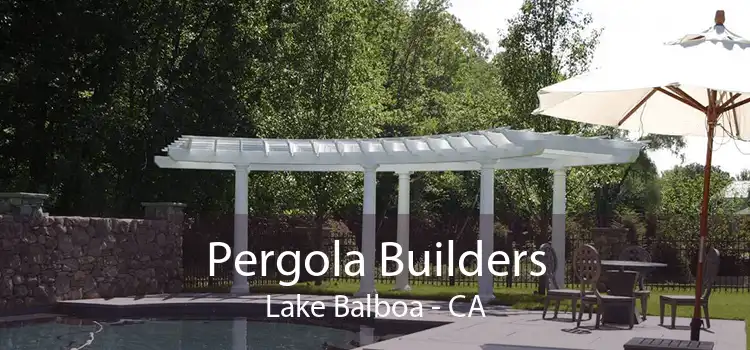 Pergola Builders Lake Balboa - CA