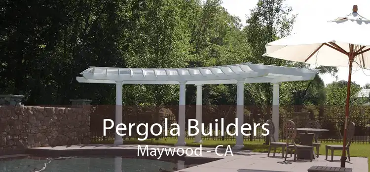 Pergola Builders Maywood - CA