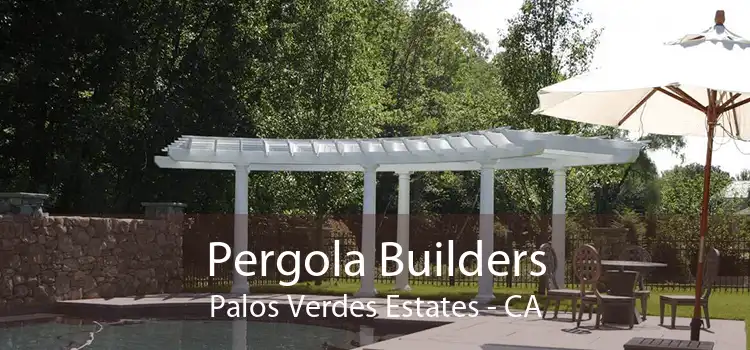 Pergola Builders Palos Verdes Estates - CA