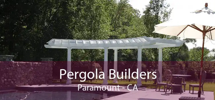 Pergola Builders Paramount - CA