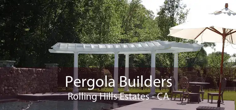 Pergola Builders Rolling Hills Estates - CA