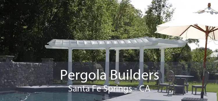 Pergola Builders Santa Fe Springs - CA