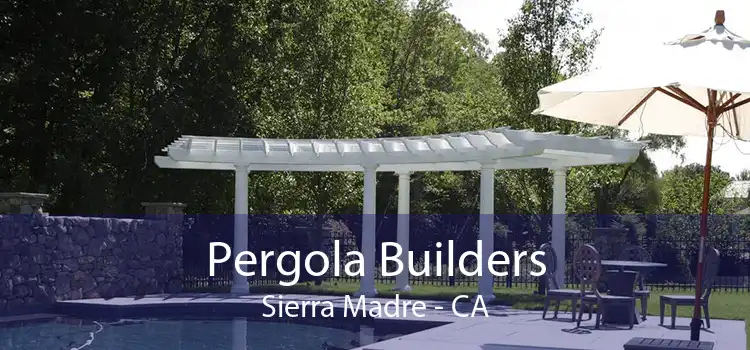 Pergola Builders Sierra Madre - CA