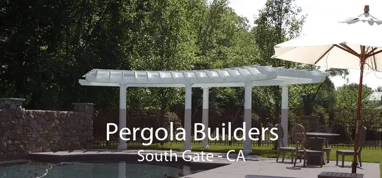 Pergola Builders South Gate - CA