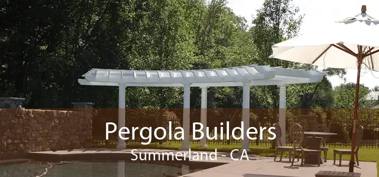 Pergola Builders Summerland - CA