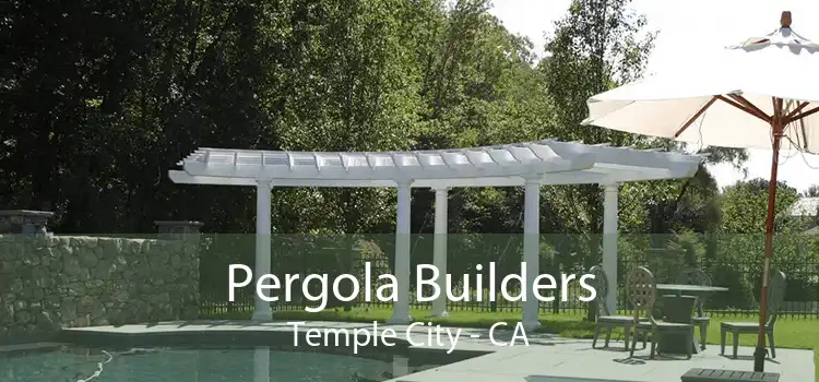 Pergola Builders Temple City - CA