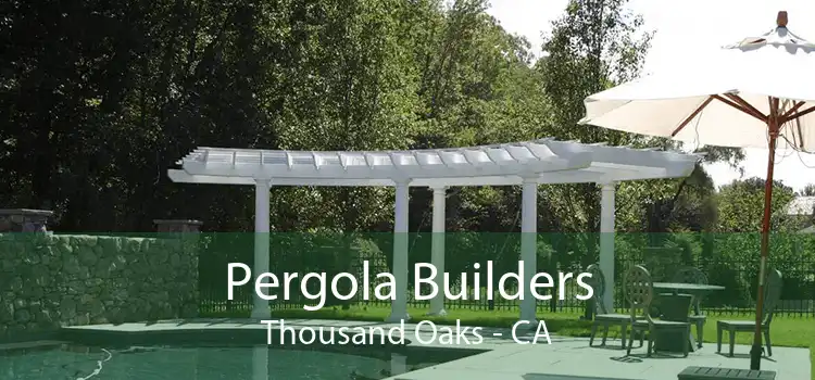 Pergola Builders Thousand Oaks - CA