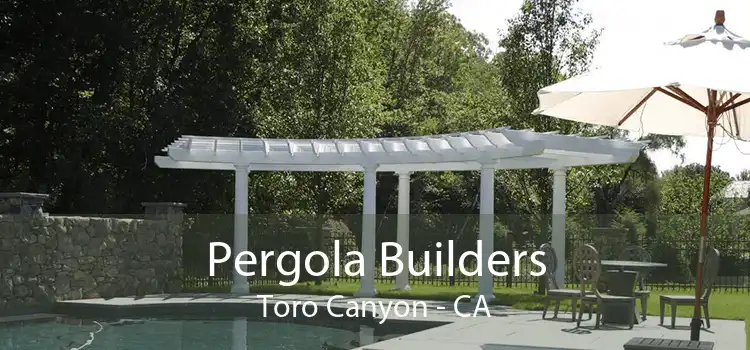 Pergola Builders Toro Canyon - CA