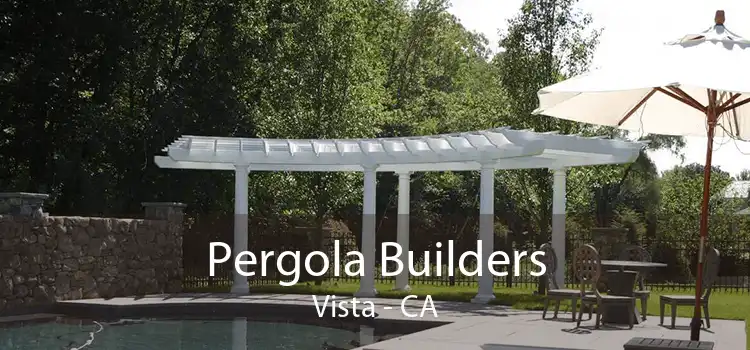 Pergola Builders Vista - CA