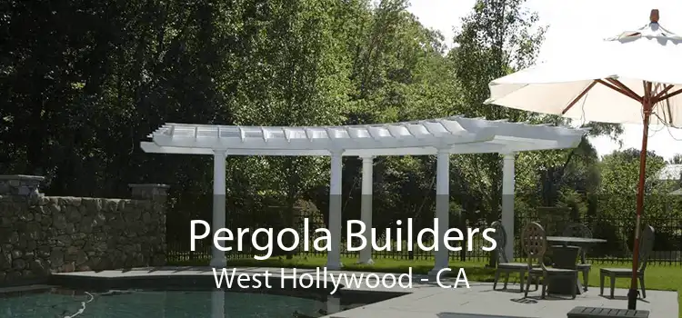 Pergola Builders West Hollywood - CA