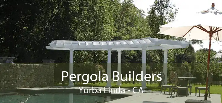 Pergola Builders Yorba Linda - CA