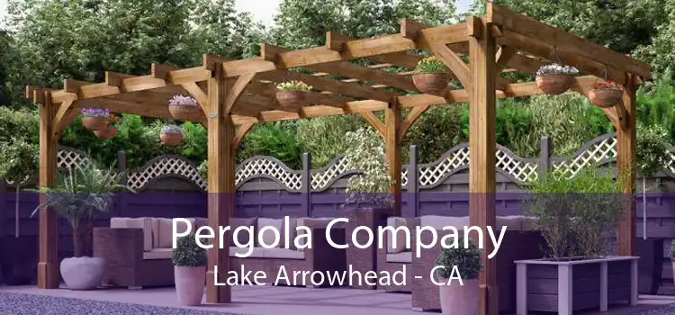 Pergola Company Lake Arrowhead - CA