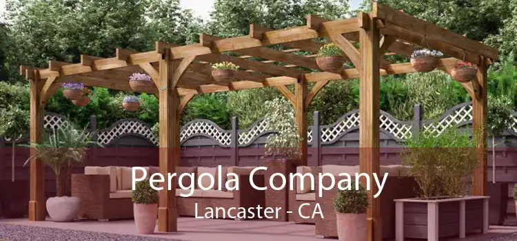 Pergola Company Lancaster - CA