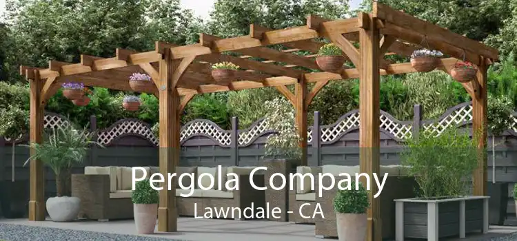 Pergola Company Lawndale - CA