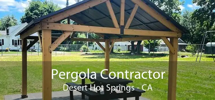 Pergola Contractor Desert Hot Springs - CA