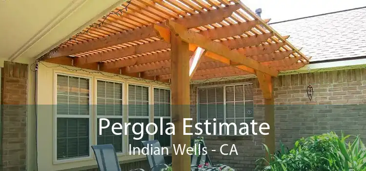Pergola Estimate Indian Wells - CA