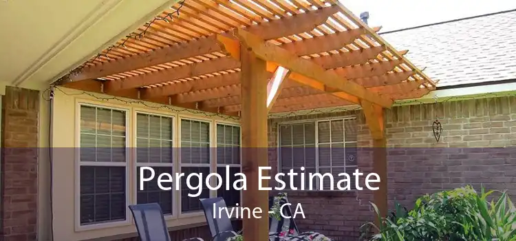 Pergola Estimate Irvine - CA