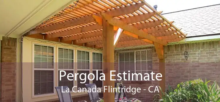 Pergola Estimate La Canada Flintridge - CA