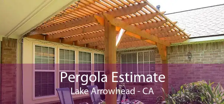 Pergola Estimate Lake Arrowhead - CA