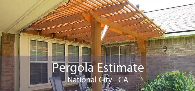 Pergola Estimate National City - CA