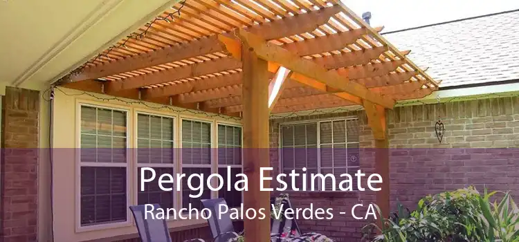 Pergola Estimate Rancho Palos Verdes - CA