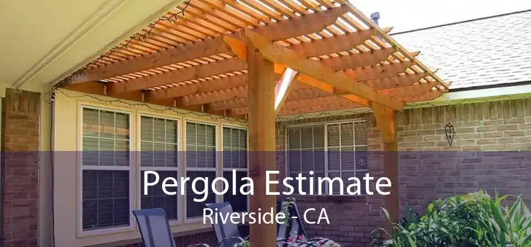 Pergola Estimate Riverside - CA