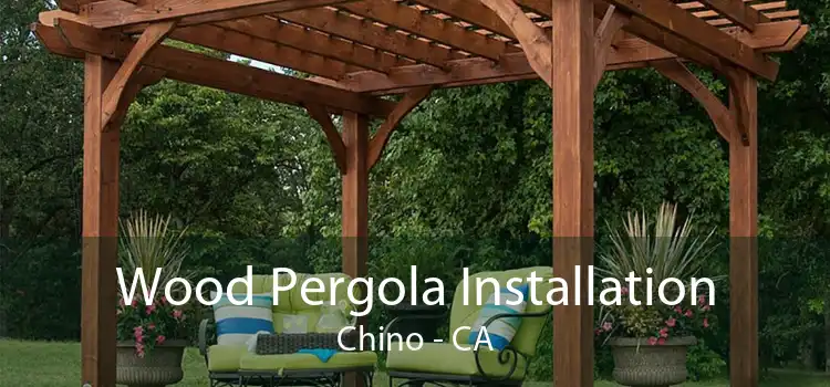 Wood Pergola Installation Chino - CA