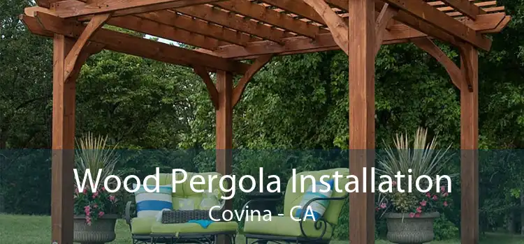 Wood Pergola Installation Covina - CA