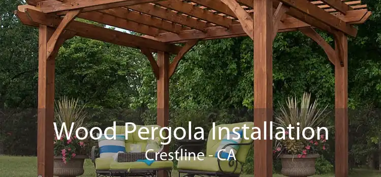 Wood Pergola Installation Crestline - CA