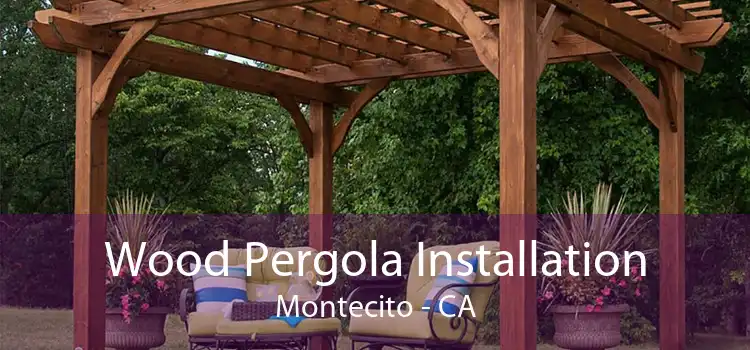 Wood Pergola Installation Montecito - CA