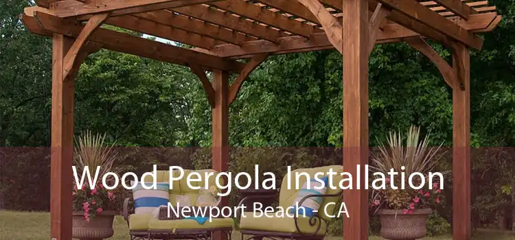 Wood Pergola Installation Newport Beach - CA