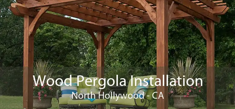 Wood Pergola Installation North Hollywood - CA