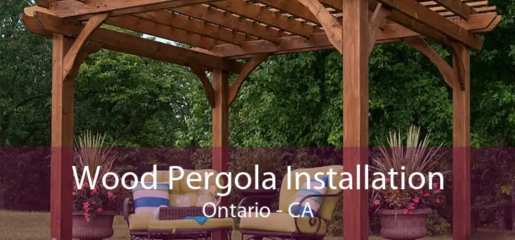 Wood Pergola Installation Ontario - CA