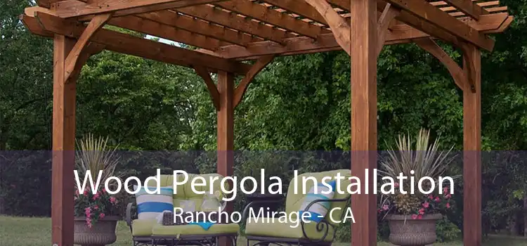 Wood Pergola Installation Rancho Mirage - CA