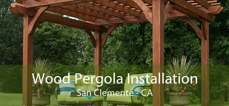 Wood Pergola Installation San Clemente - CA