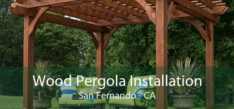 Wood Pergola Installation San Fernando - CA