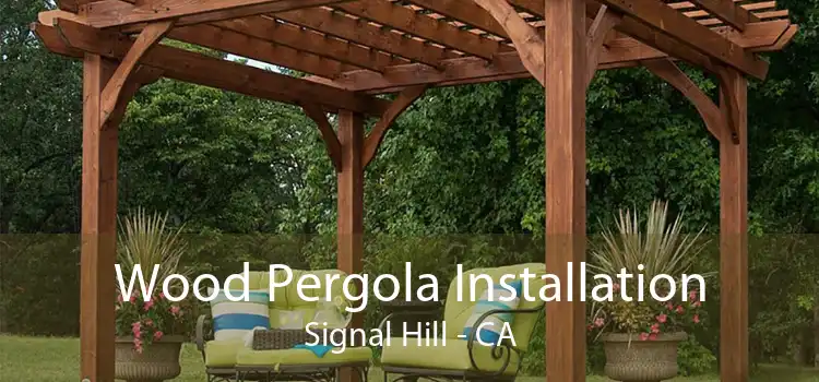 Wood Pergola Installation Signal Hill - CA