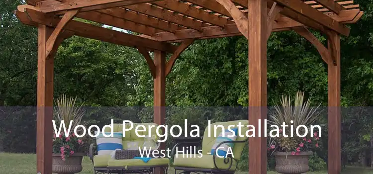 Wood Pergola Installation West Hills - CA