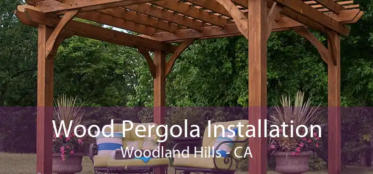 Wood Pergola Installation Woodland Hills - CA